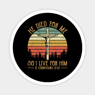 Vintage Christian He Died For Me So I Live For Him Magnet